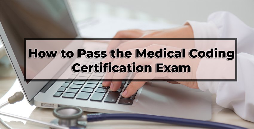 How to Pass the Medical Coding Certification Exam